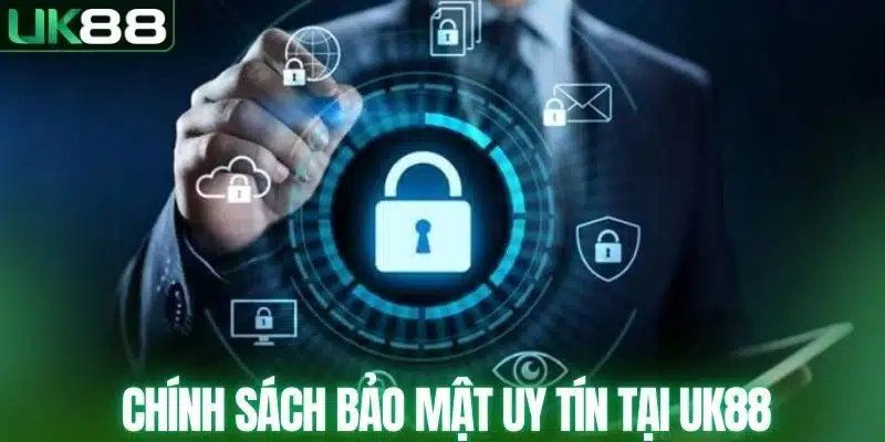 Chính sách bảo mật uy tín tại UK88