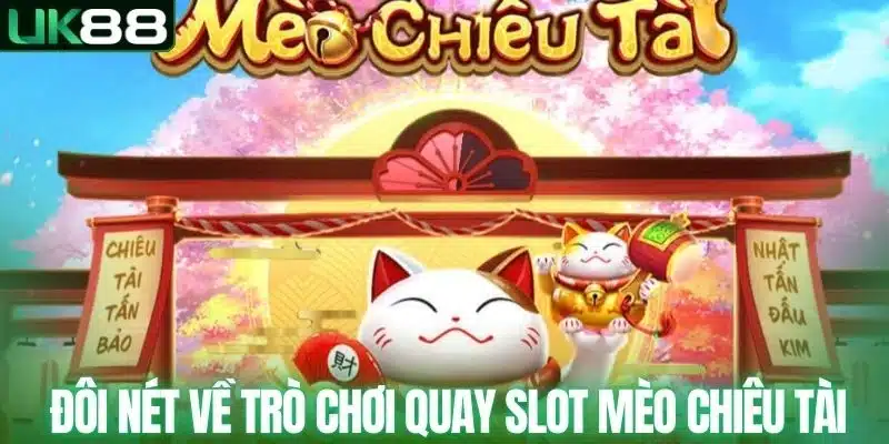 Đôi nét về trò chơi quay Slot mèo chiêu tài