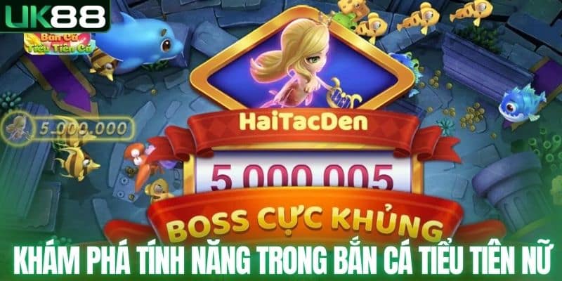 Khám phá tính năng độc đáo trong bắn cá tiểu tiên nữ