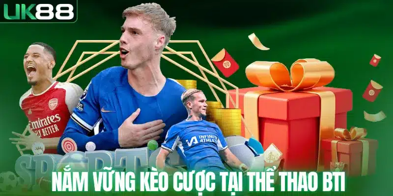 Nắm vững kèo cược tại thể thao BTI