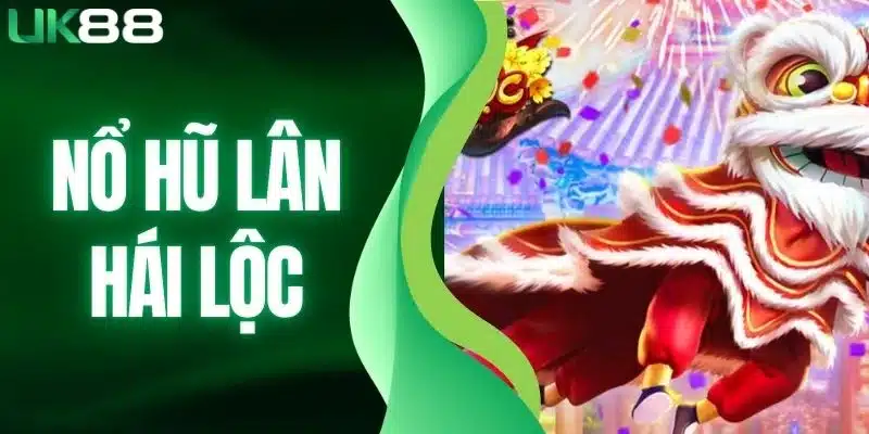 Nổ hũ lân hái lộc