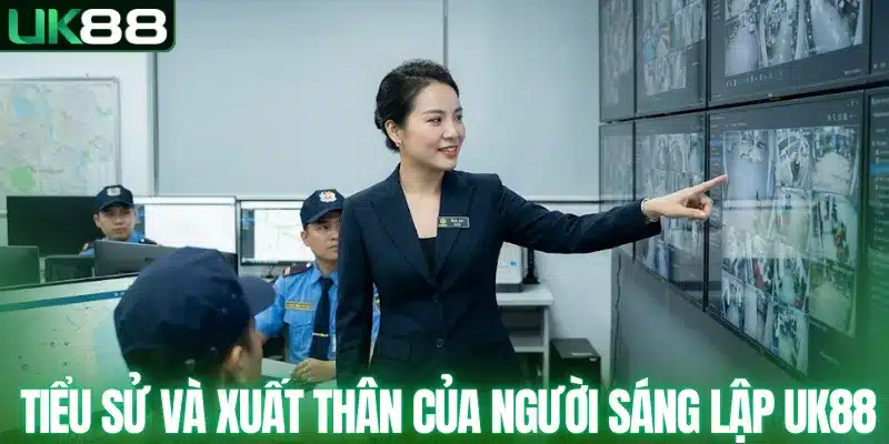 Tiểu sử và xuất thân của người sáng lập UK88